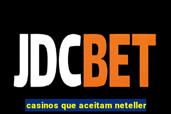 casinos que aceitam neteller